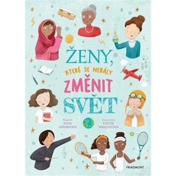 Ženy, které se nebály změnit svět (978-80-253-4306-7)