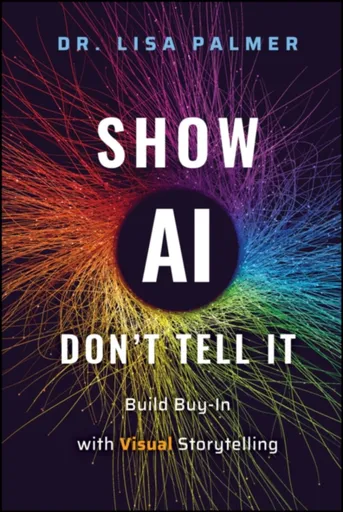 Show AI--Don't Tell It - Lisa Palmer