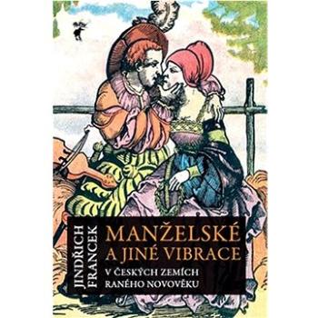 Manželské a jiné vibrace v českých zemích raného novověku (978-80-87341-57-5)