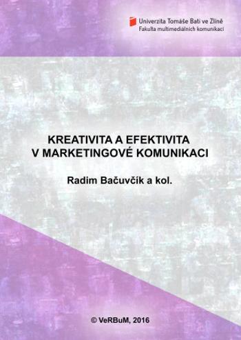 Kreativita a efektivita v marketingové komunikaci - Radim Bačuvčík - e-kniha