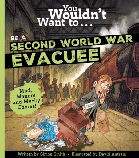 You Wouldn't Want To Be A Second World War Evacuee - Simon Smith
