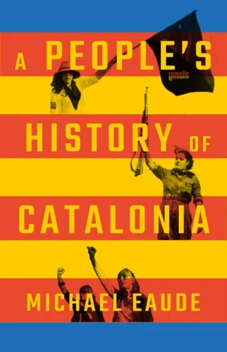 A People's History of Catalonia - Michael Eaude