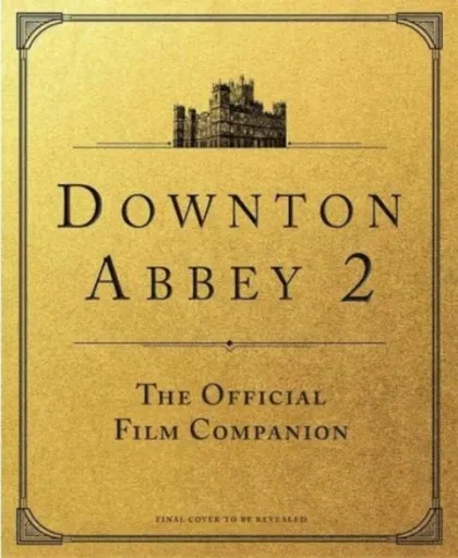 Downton Abbey: A New Era - The Official Film Companion - Marriott Emma