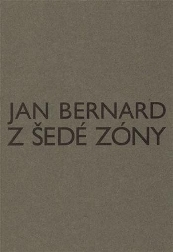 Z šedé zóny - Jan Bernard