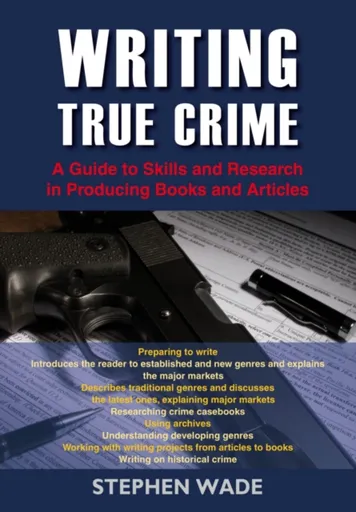 Writing True Crime - Stephen Wade