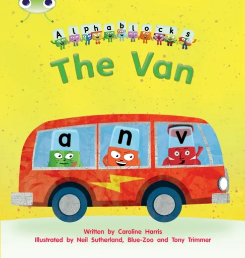Bug Club Phonics - Phase 3 Unit 6: Alphablocks The Van - Caroline Harris