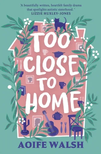 Too Close to Home - Aoife Walsh