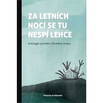 Za letních nocí se tu nespí lehce: Antologie povídek finského severu (978-80-7579-054-5)