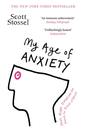 My Age of Anxiety - Scott Stossel