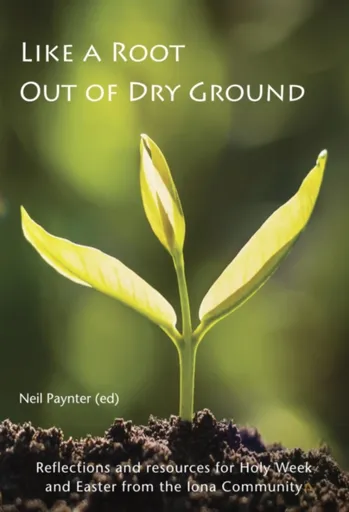 Like a Root Out of Dry Ground - Neil Paynter