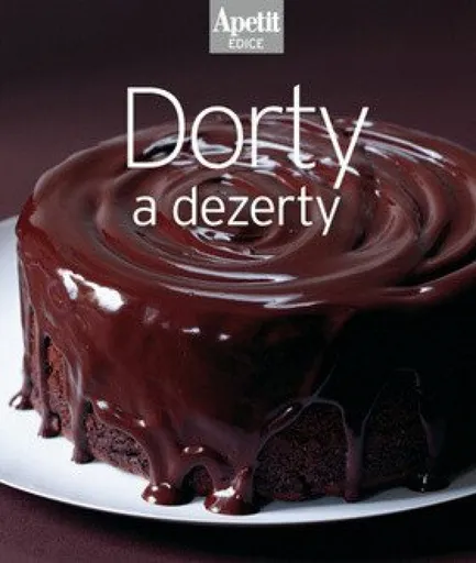 Dorty a dezerty (Edice Apetit)