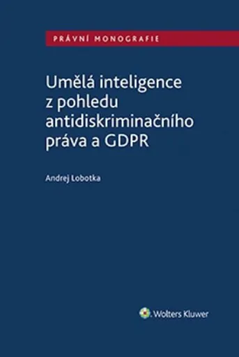 Umělá inteligence z pohledu antidiskriminačního práva a GDPR - Andrej Lobotka