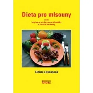 Dieta pro mlsouny: aneb Ispirace pro bezradné diabetiky a zoufalé boubelky (978-80-88035-02-2)