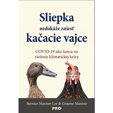 Sliepka nedokáže zniesť kačacie vajce: COVID-19 ako šanca na riešenie klimatickej krízy (978-80-89057-87-0)