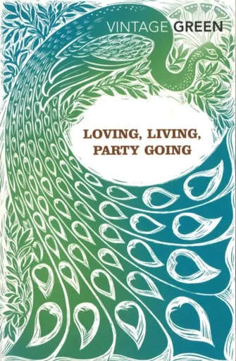 Loving, Living, Party Going - Henry Green