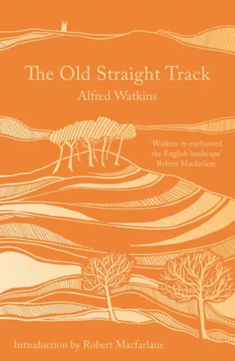 The Old Straight Track - Alfred Watkins