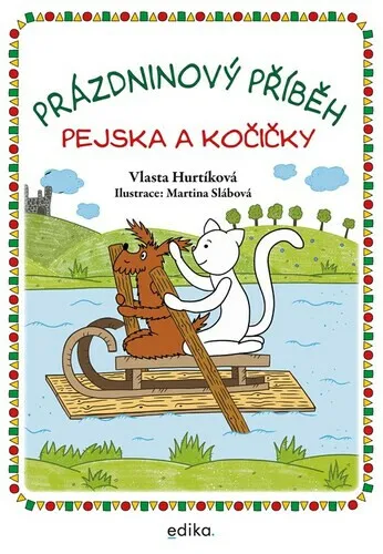 Prázdninový příběh pejska a kočičky - Vlasta Hurtíková, Martina Slábová