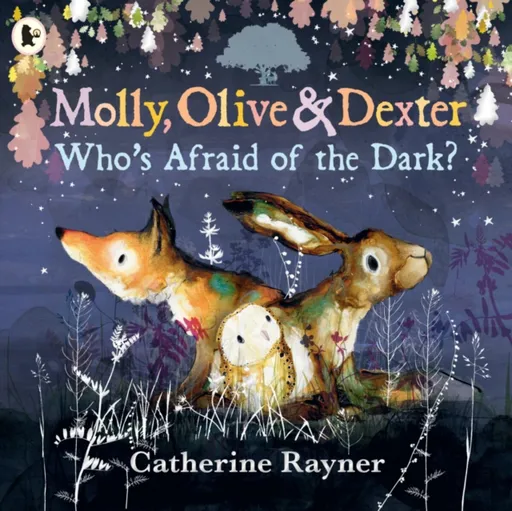 Molly, Olive and Dexter: Who's Afraid of the Dark? - Rayner Catherine