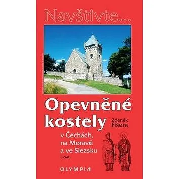 Opevněné kostely  I. část: v Čechách, na Moravě a ve Slezsku (978-80-7376-393-0)