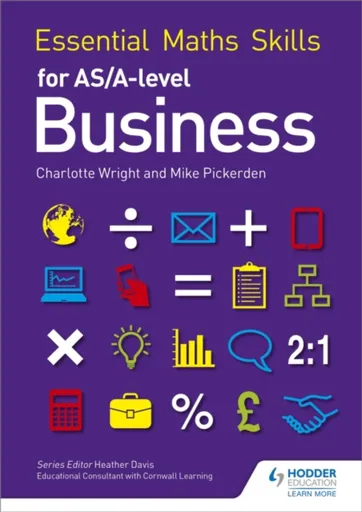Essential Maths Skills for AS/A Level Business - Charlotte Wright, Mike Pickerden