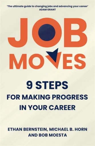 Job Moves - Bob Moesta, Michael B. Horn, Ethan Bernstein