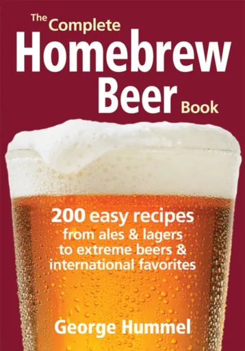 The Complete Homebrew Beer Book - George Hummel