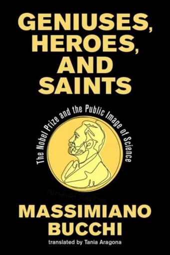 Geniuses, Heroes, and Saints - Massimiano Bucchi, Tania Aragona