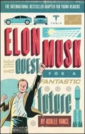 Elon Musk Young Readersâ€™ Edition - Ashlee Vance
