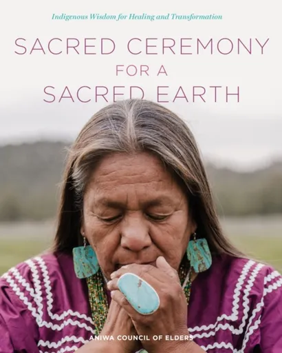 Sacred Ceremony for a Sacred Earth - Aniwa Council of Elders