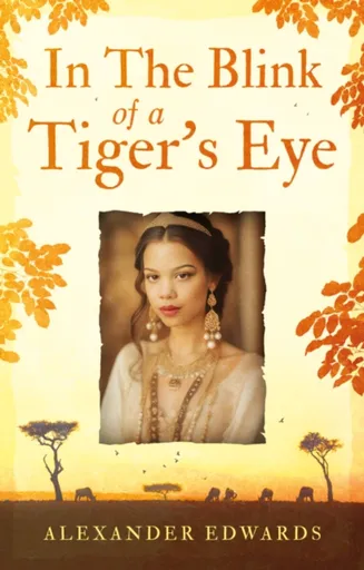 In The Blink of a Tigerâ€™s Eye - Alexander Edwards