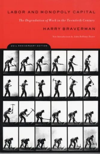 Labor and Monopoly Capitalism - Harry Braverman