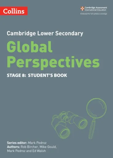 Cambridge Lower Secondary Global Perspectives Student's Book: Stage 8 - Mike Gould, Rob Bircher, Ed Walsh, Mark Pedroz