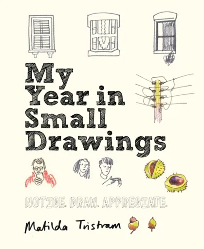 My Year in Small Drawings - Matilda Tristram