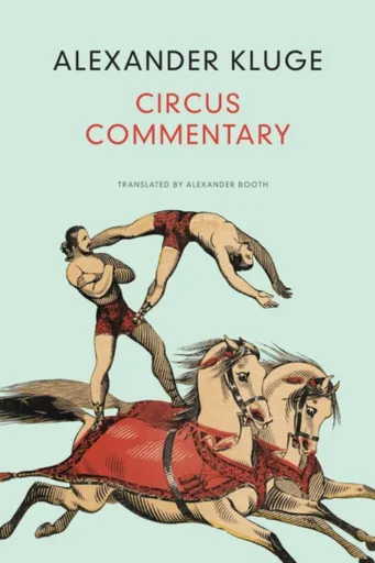 Circus Commentary - Alexander Kluge