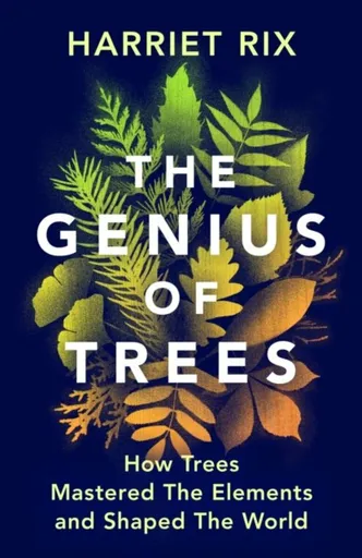 The Genius of Trees - Harriet Rix