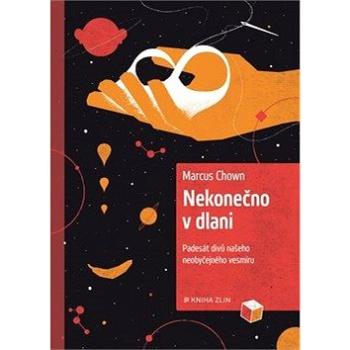 Nekonečno v dlani: Padesát divů našeho neobyčejného vesmíru (978-80-7473-905-7)