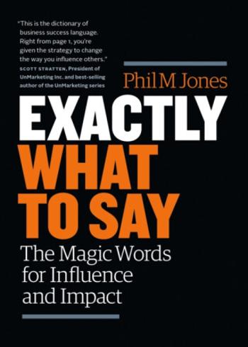 Exactly What to Say - Phil M. Jones