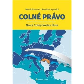 Colné právo Nový Colný kódex Únie (978-80-8168-814-0)