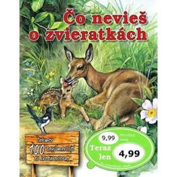 Čo nevieš o zvieratkách: Takmer 100 zaujímavostí zo života zvierat (978-80-7267-624-8)