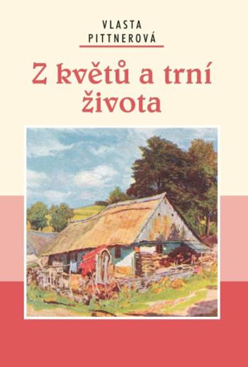 Z květů a trní života - Vlasta Pittnerová