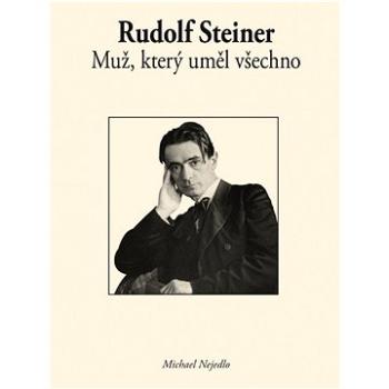 Rudolf Steiner Muž, který uměl všechno (978-80-86713-67-0)