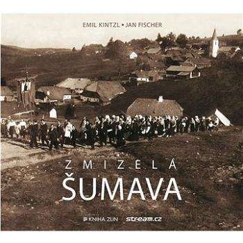 Zmizelá Šumava (978-80-7662-341-5)