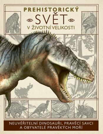 Prehistorický svět v životní velikosti - Dixon Dougal, Nancy Dickmann, Dean Lomax