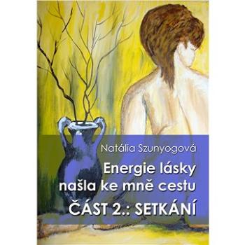 Energie lásky našla ke mně cestu (999-00-020-3509-8)