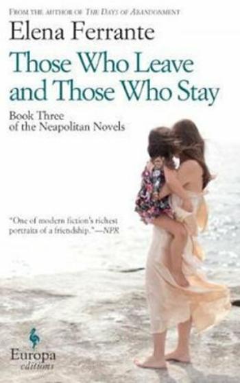 Those Who Leave and Those Who Stay - Elena Ferrante