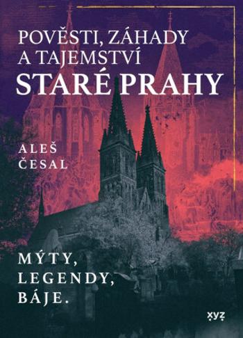 Pověsti, záhady a tajemství staré Prahy - Aleš Česal