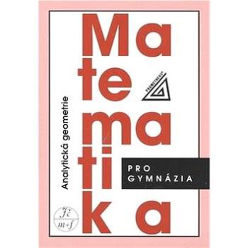 Matematika pro gymnázia Analytická geometrie (978-80-7196-390-5)