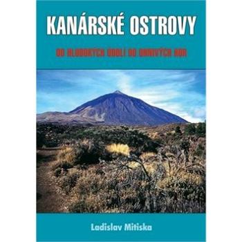 Kanárské ostrovy: Od hlubokých údolí do ohnivých hor (978-80-7497-233-1)