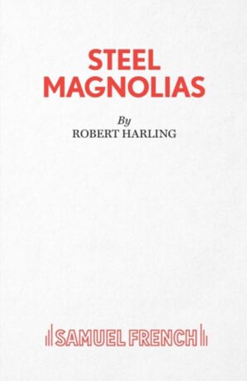 Steel Magnolias - Robert Harling