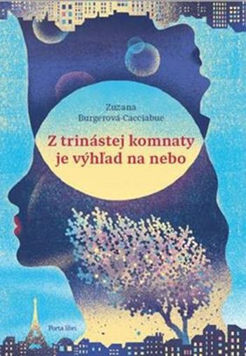 Z trinástej komnaty je výhľad na nebo - Zuzana Burgerová-Cacciabue